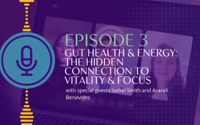 Gut Health & Energy: The Hidden Connection to Vitality & Focus (Episode 3)